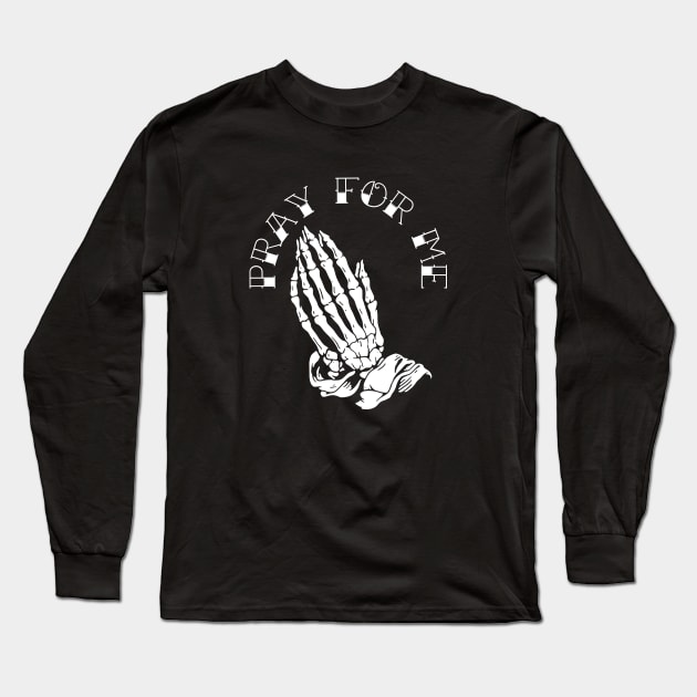 Pray For Me Long Sleeve T-Shirt by erock